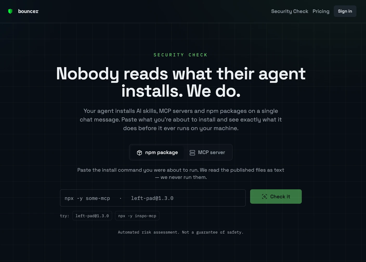 The Bouncer Security Check page: the bouncer wordmark and nav on a near-black grid, a SECURITY CHECK eyebrow over the headline Nobody reads what their agent installs. We do., then the toggle between npm package and MCP server, a field holding npx -y some-mcp and a green Check it button.