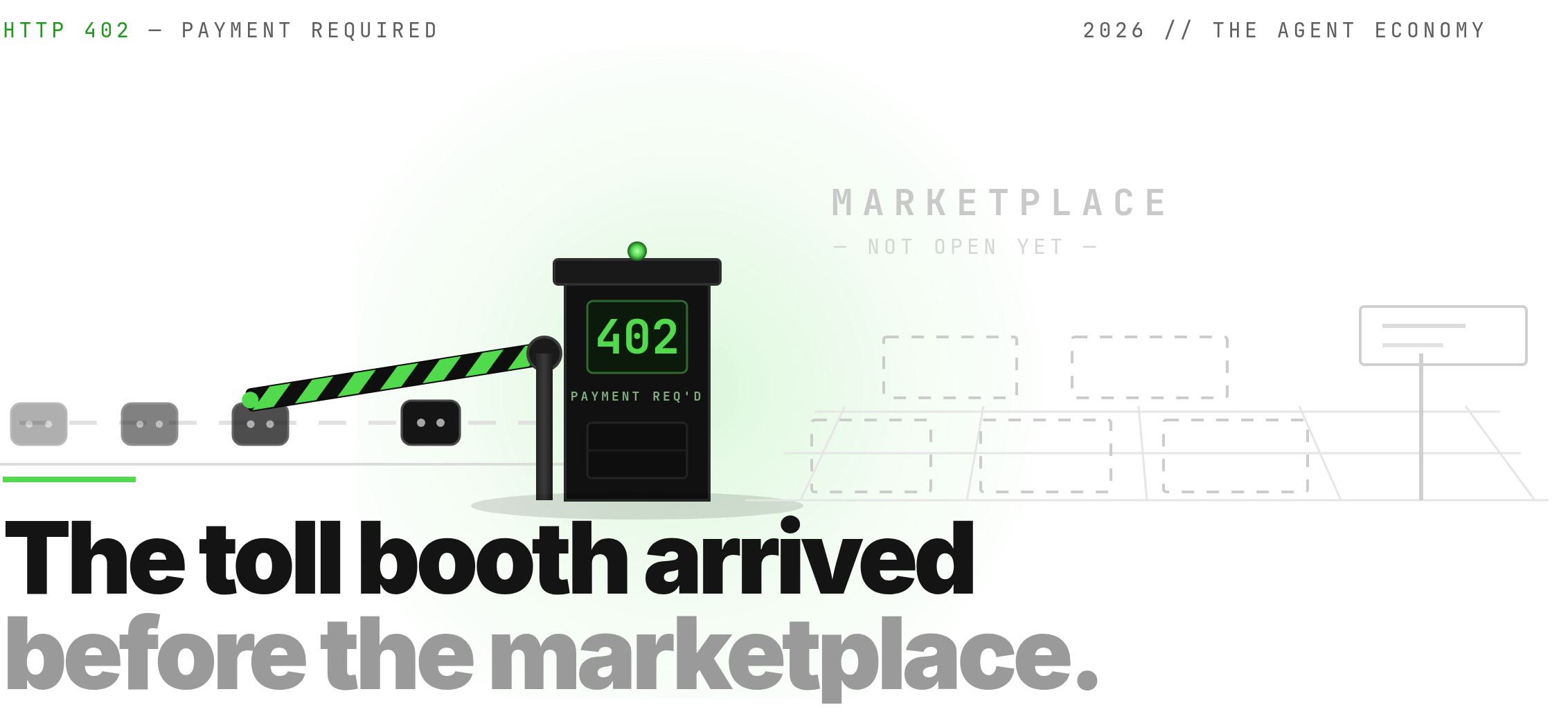 A lit green HTTP 402 toll booth with its hazard-striped boom arm lowered across a lane of queued agent bots. Beyond the gate the marketplace is only empty, dashed stall outlines under a ghosted label reading MARKETPLACE, not open yet.